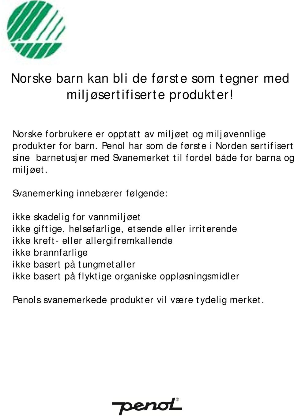 Penol har som de første i Norden sertifisert sine barnetusjer med Svanemerket til fordel både for barna og miljøet.