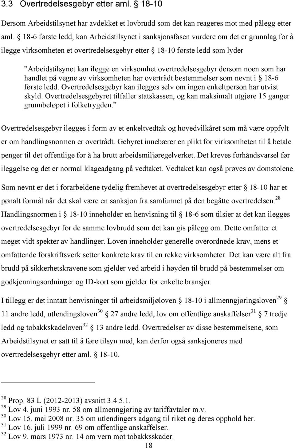 virksomhet overtredelsesgebyr dersom noen som har handlet på vegne av virksomheten har overtrådt bestemmelser som nevnt i 18-6 første ledd.