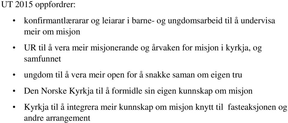 vera meir open for å snakke saman om eigen tru Den Norske Kyrkja til å formidle sin eigen kunnskap