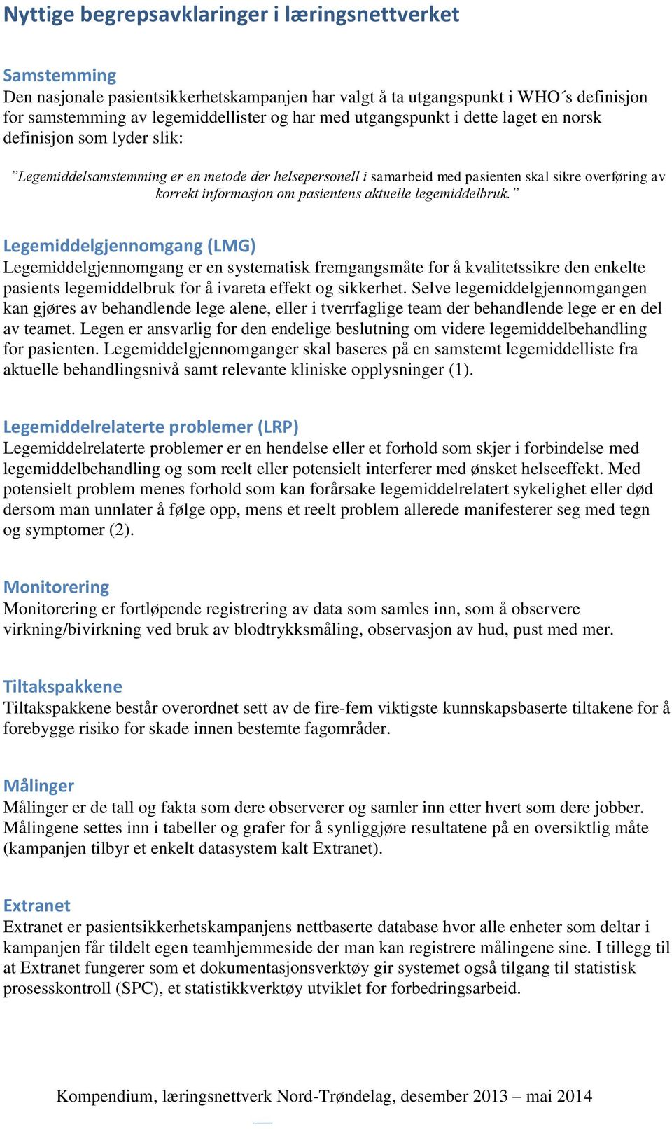 pasientens aktuelle legemiddelbruk.