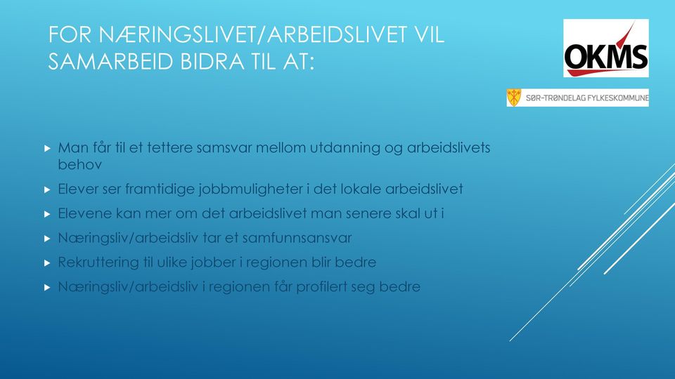 Elevene kan mer om det arbeidslivet man senere skal ut i Næringsliv/arbeidsliv tar et samfunnsansvar