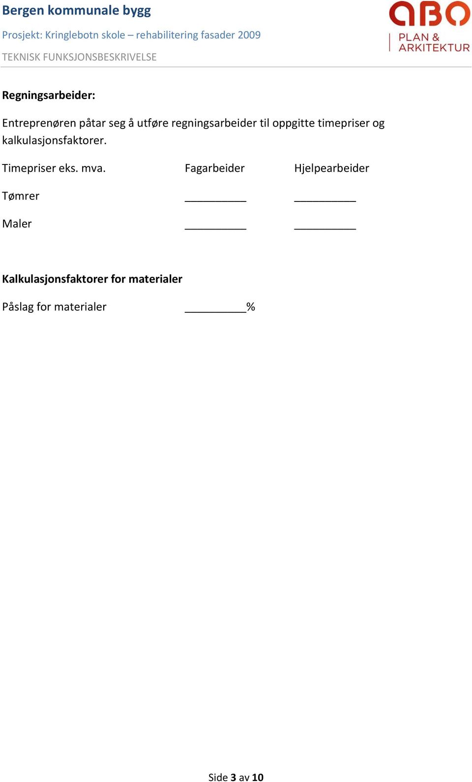 kalkulasjonsfaktorer. Timepriser eks. mva.