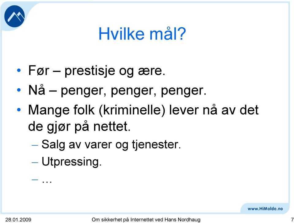 Mange folk (kriminelle) lever nå av det de gjør på