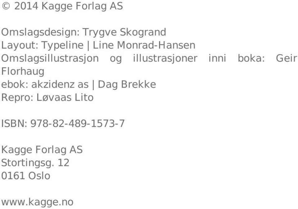 Geir Florhaug ebok: akzidenz as Dag Brekke Repro: Løvaas Lito ISBN: