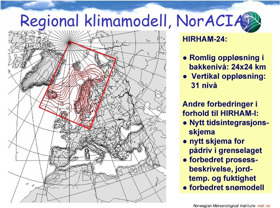 HIRHAM-I: Nytt tidsintegrasjonsskjema nytt skjema for pådriv i