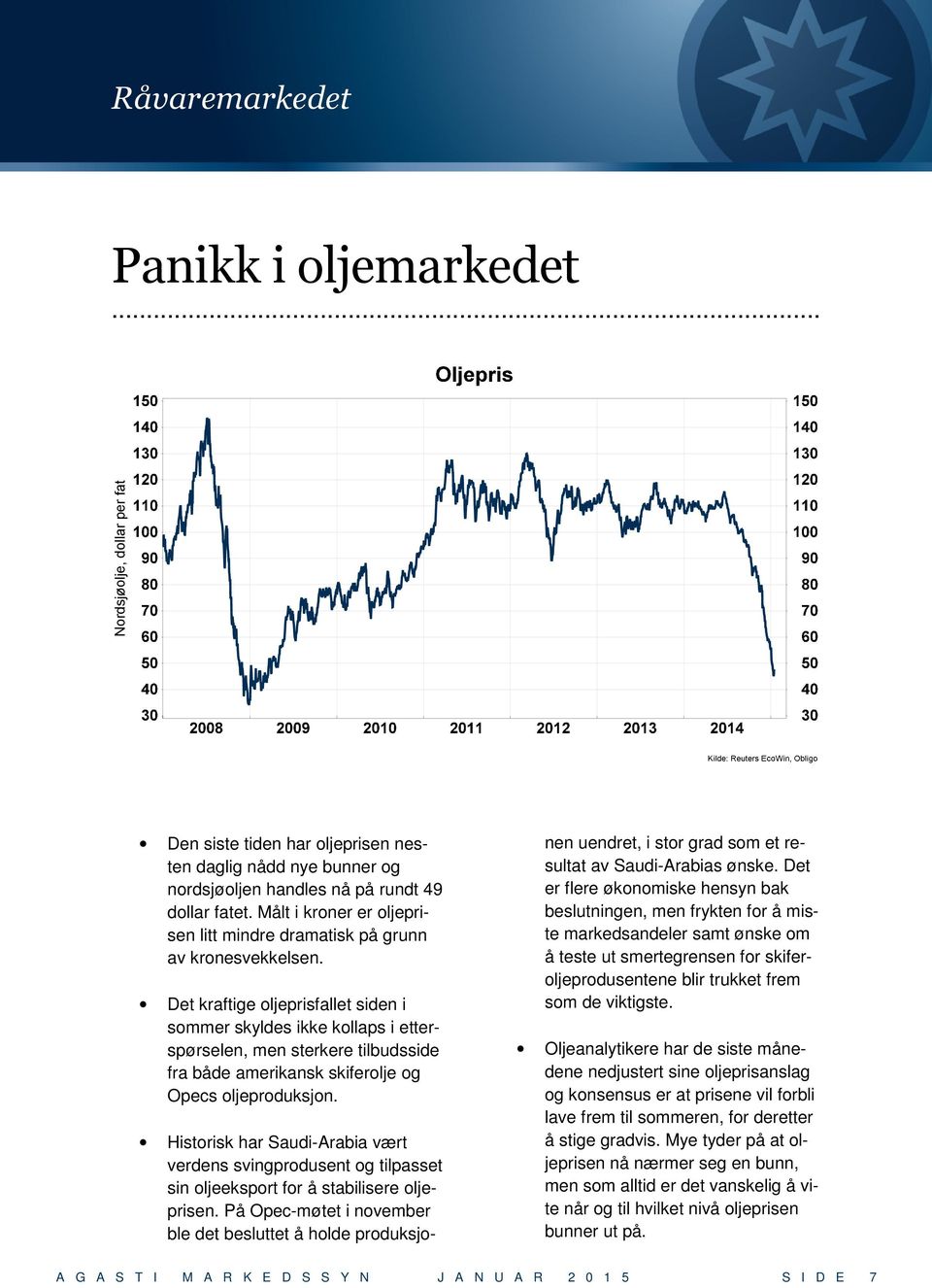 Det kraftige oljeprisfallet siden i sommer skyldes ikke kollaps i etterspørselen, men sterkere tilbudsside fra både amerikansk skiferolje og Opecs oljeproduksjon.