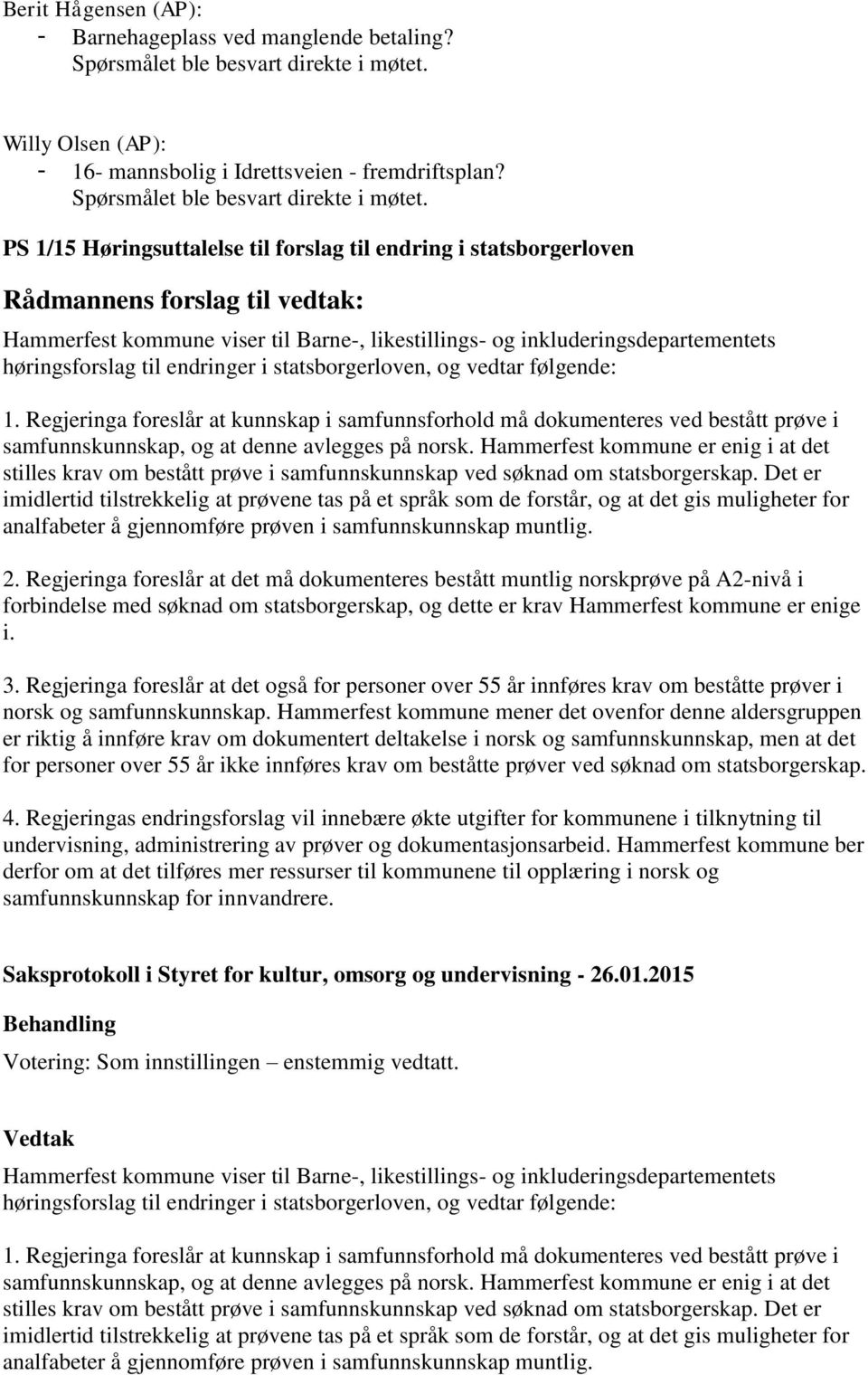 PS 1/15 Høringsuttalelse til forslag til endring i statsborgerloven Hammerfest kommune viser til Barne-, likestillings- og inkluderingsdepartementets høringsforslag til endringer i statsborgerloven,