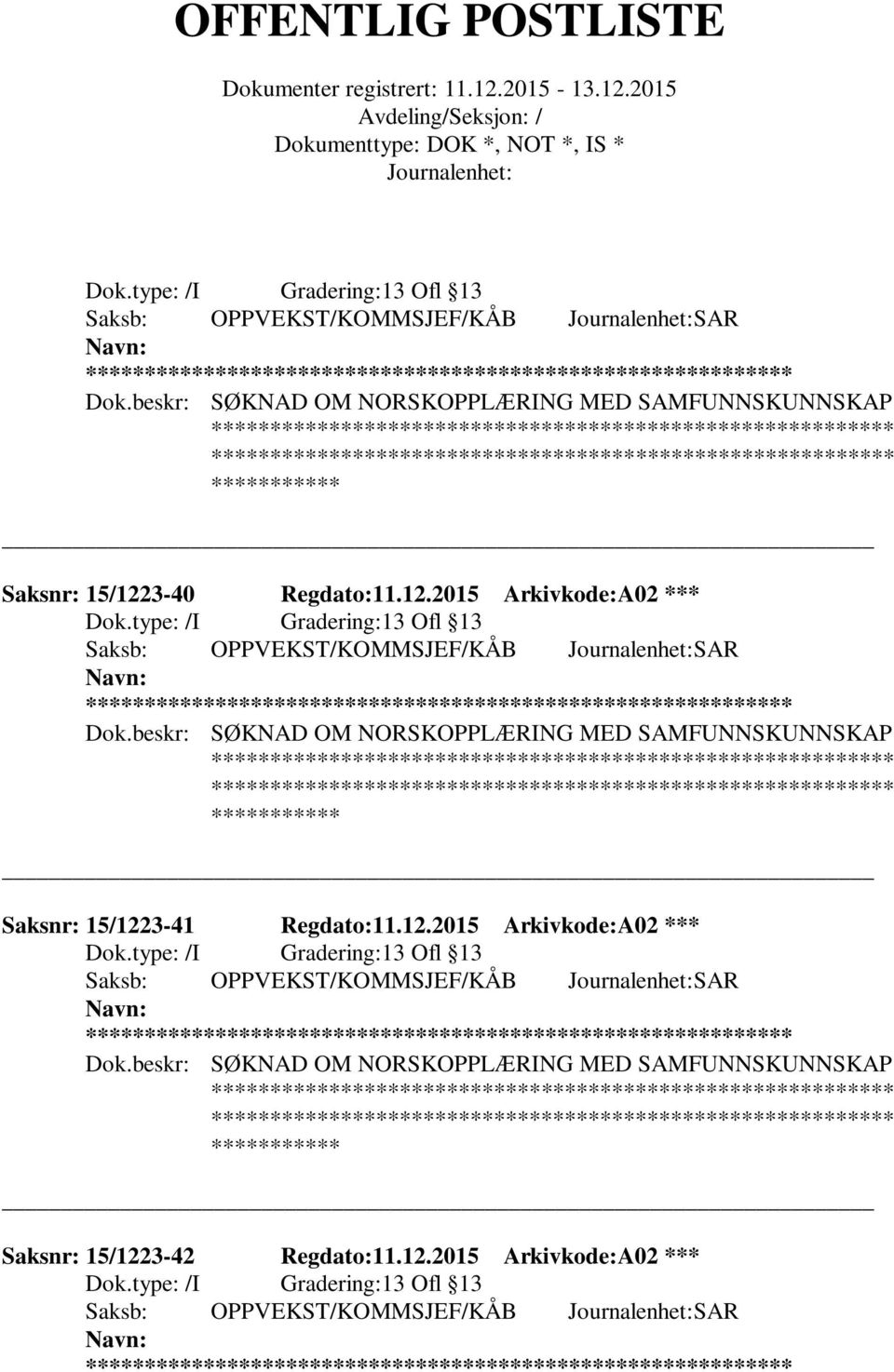 12.2015 Arkivkode:A02 *** Saksb: OPPVEKST/KOMMSJEF/KÅB SAR **