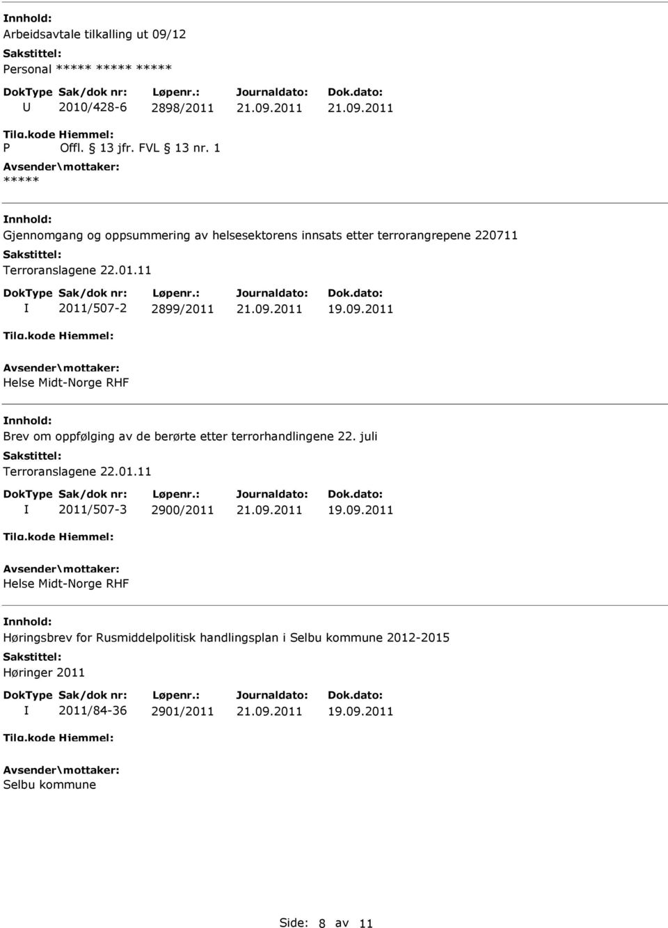 11 2011/507-2 2899/2011 Helse Midt-Norge RHF Brev om oppfølging av de berørte etter terrorhandlingene 22.