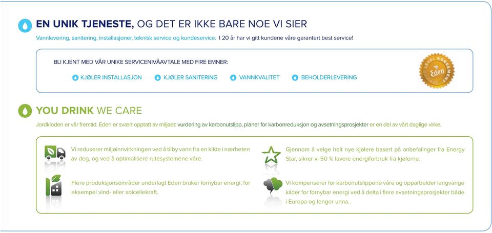 Eden er svært opptatt av miljøet: vurdering av karbonutslipp, planer for karbonreduksjon og avsetningsprosjekter er en del av vårt daglige virke.