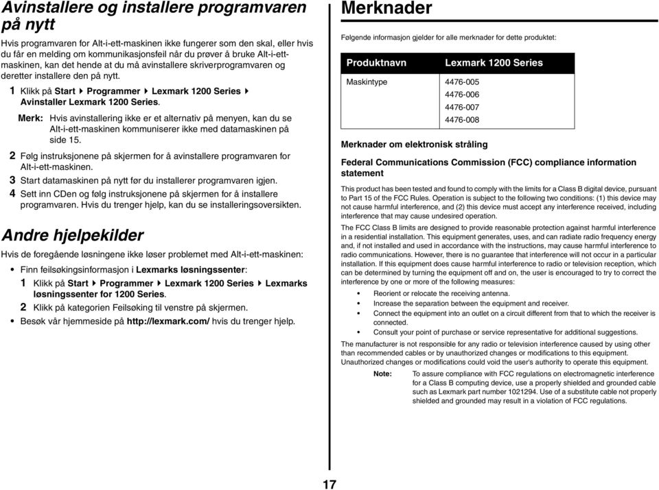 Merk: Hvis avinstallering ikke er et alternativ på menyen, kan du se Alt-i-ett-maskinen kommuniserer ikke med datamaskinen på side 15.