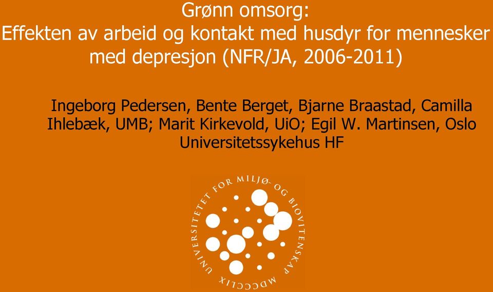 Pedersen, Bente Berget, Bjarne Braastad, Camilla Ihlebæk,