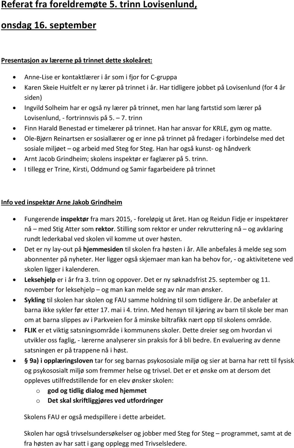 Har tidligere jbbet på Lvisenlund (fr 4 år siden) Ingvild Slheim har er gså ny lærer på trinnet, men har lang fartstid sm lærer på Lvisenlund, - frtrinnsvis på 5. 7.