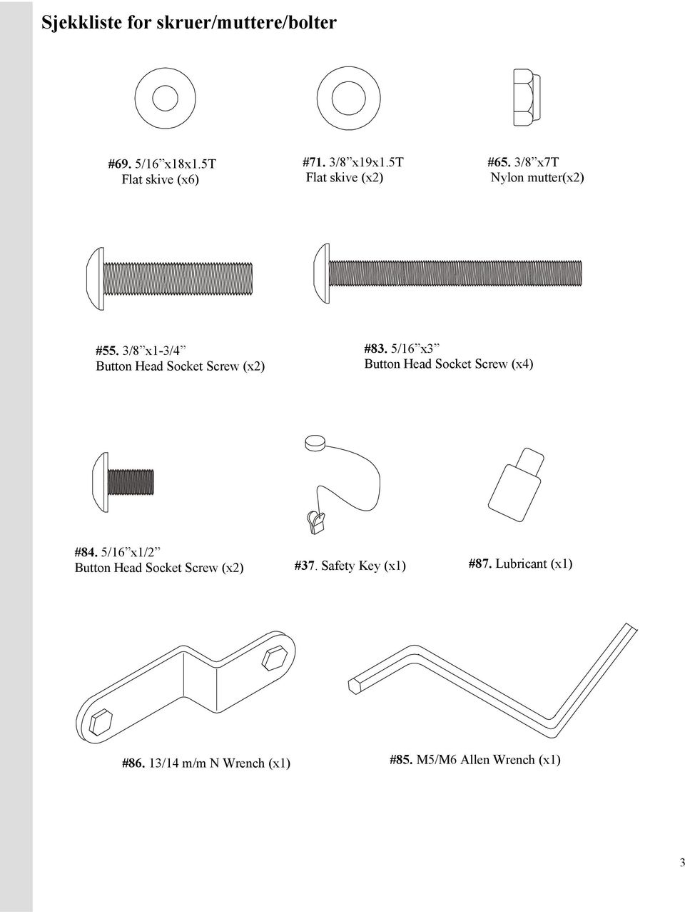 3/8 x1-3/4 Button Head Socket Screw (x2) #83. 5/16 x3 Button Head Socket Screw (x4) #84.