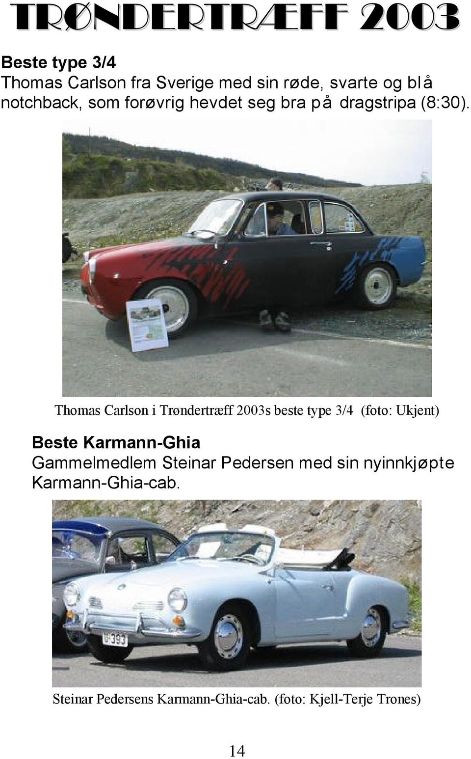 Thomas Carlson i Trøndertræff 2003s beste type 3/4 (foto: Ukjent) Beste Karmann-Ghia