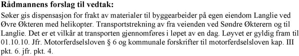 Transportstrekning av fra veienden ved Søndre Økterern og til Langlie.