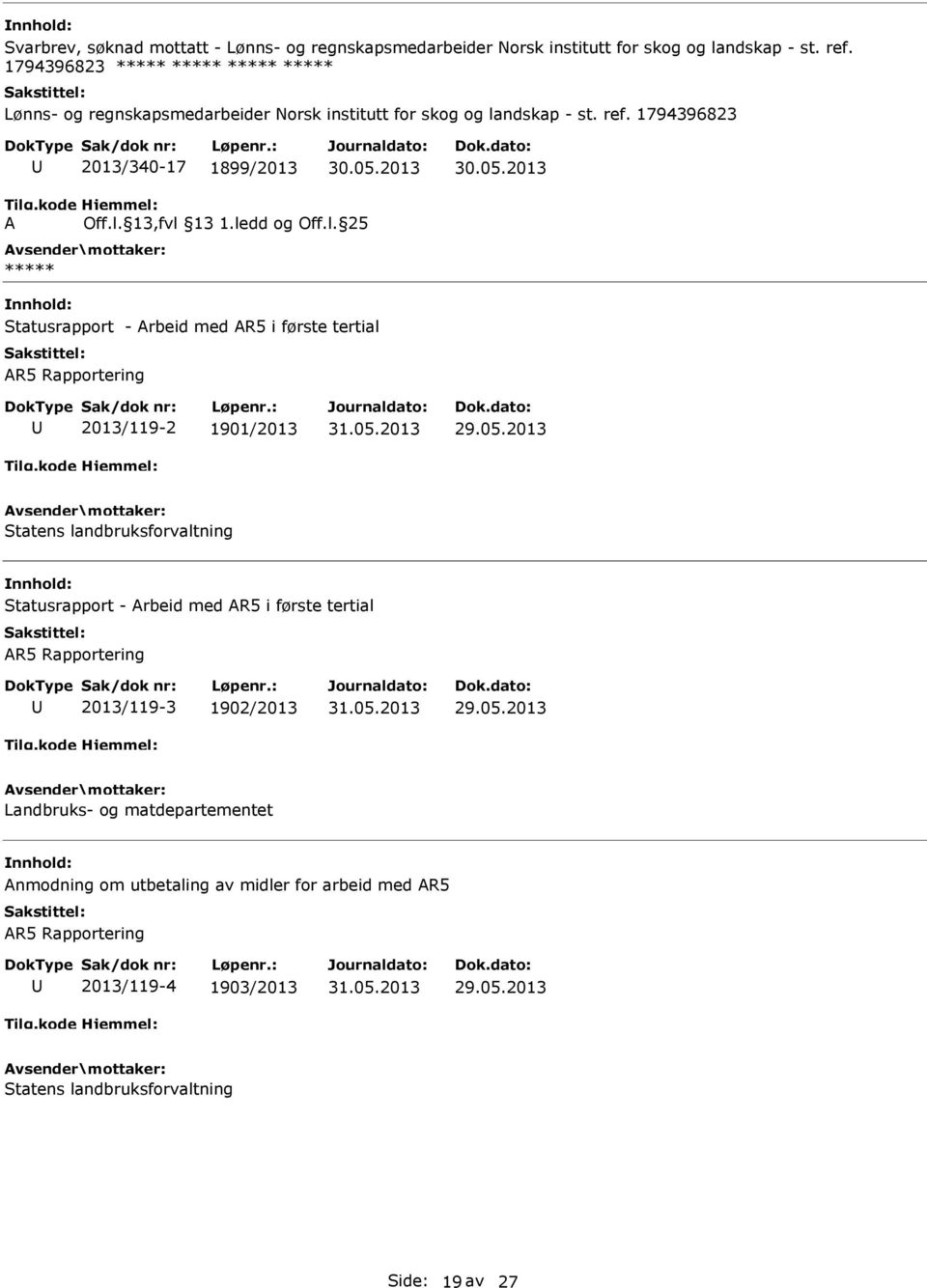 landbruksforvaltning Statusrapport - rbeid med R5 i første tertial R5 Rapportering 2013/119-3 1902/2013 Landbruks- og