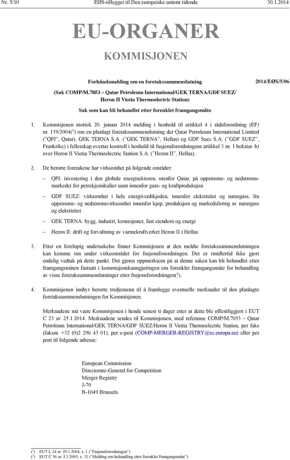 januar 2014 melding i henhold til artikkel 4 i rådsforordning (EF) nr. 139/2004( 1 ) om en planlagt foretakssammenslutning der Qatar Petroleum International Limited ( QPI, Qatar), GEK TERNA 