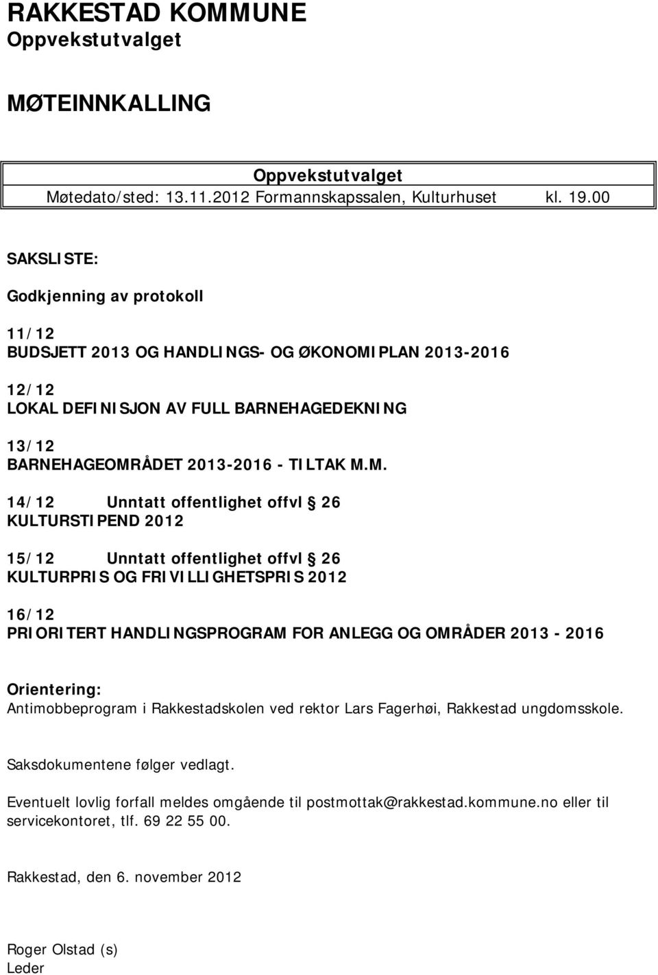 PLAN 2013-2016 12/12 LOKAL DEFINISJON AV FULL BARNEHAGEDEKNING 13/12 BARNEHAGEOMR