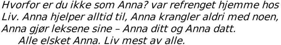 Anna hjelper alltid til, Anna krangler aldri med