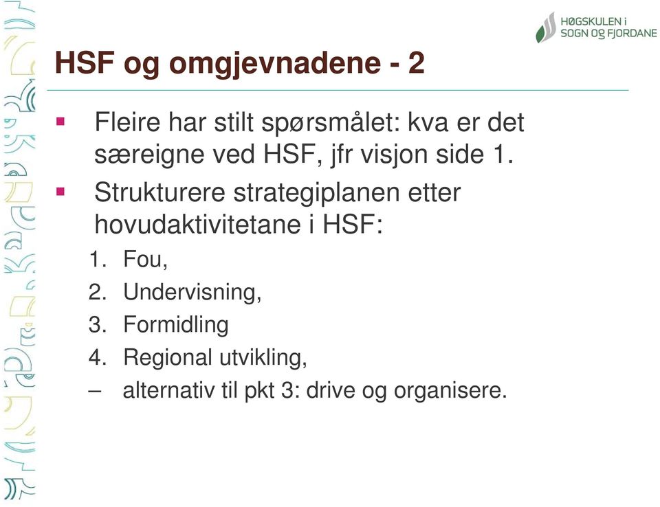 Strukturere strategiplanen etter hovudaktivitetane i HSF: 1.