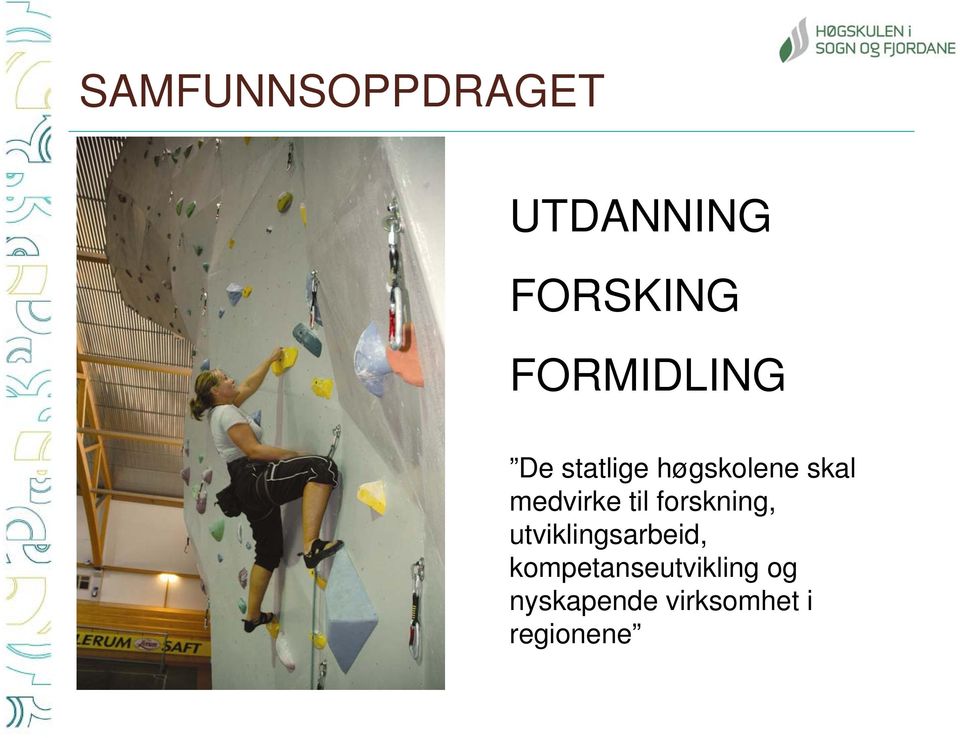 medvirke til forskning, utviklingsarbeid,