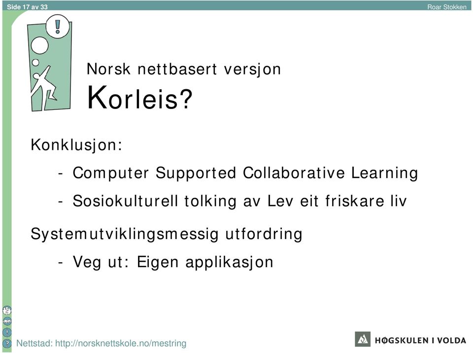 Learning - Sosiokulturell tolking av Lev eit friskare