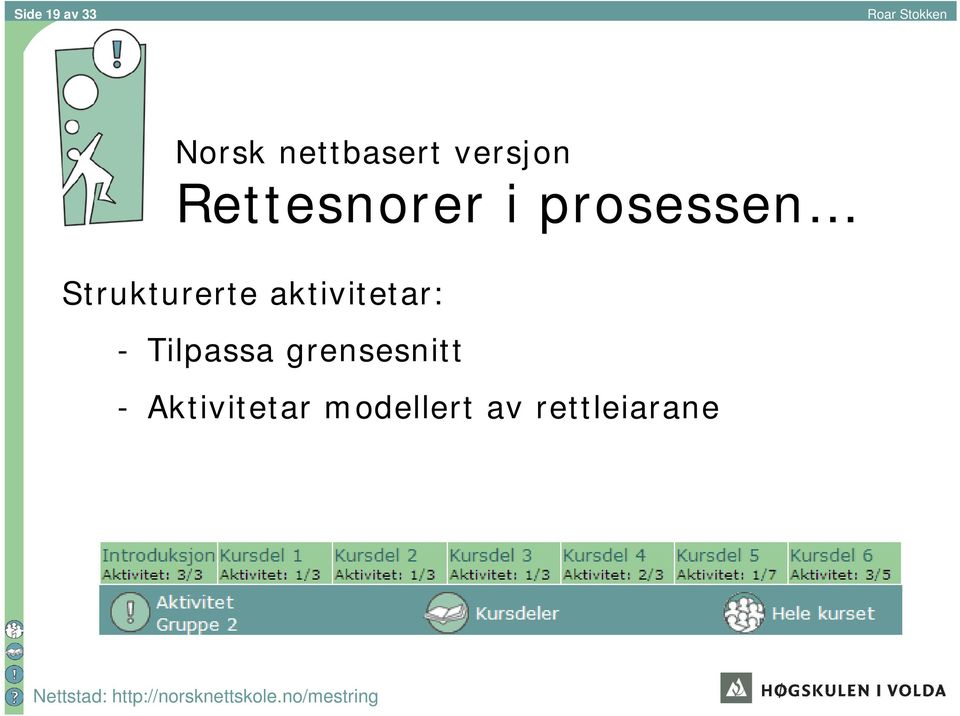 Strukturerte aktivitetar: - Tilpassa