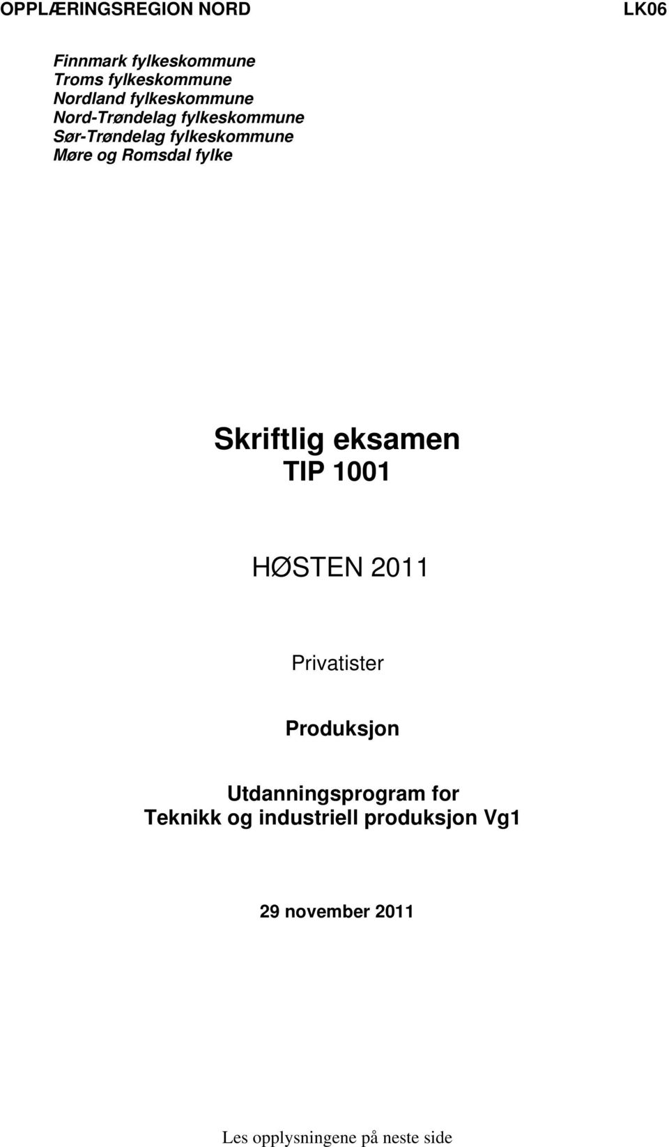 Romsdal fylke Skriftlig eksamen TIP 1001 HØSTEN 2011 Privatister Produksjon