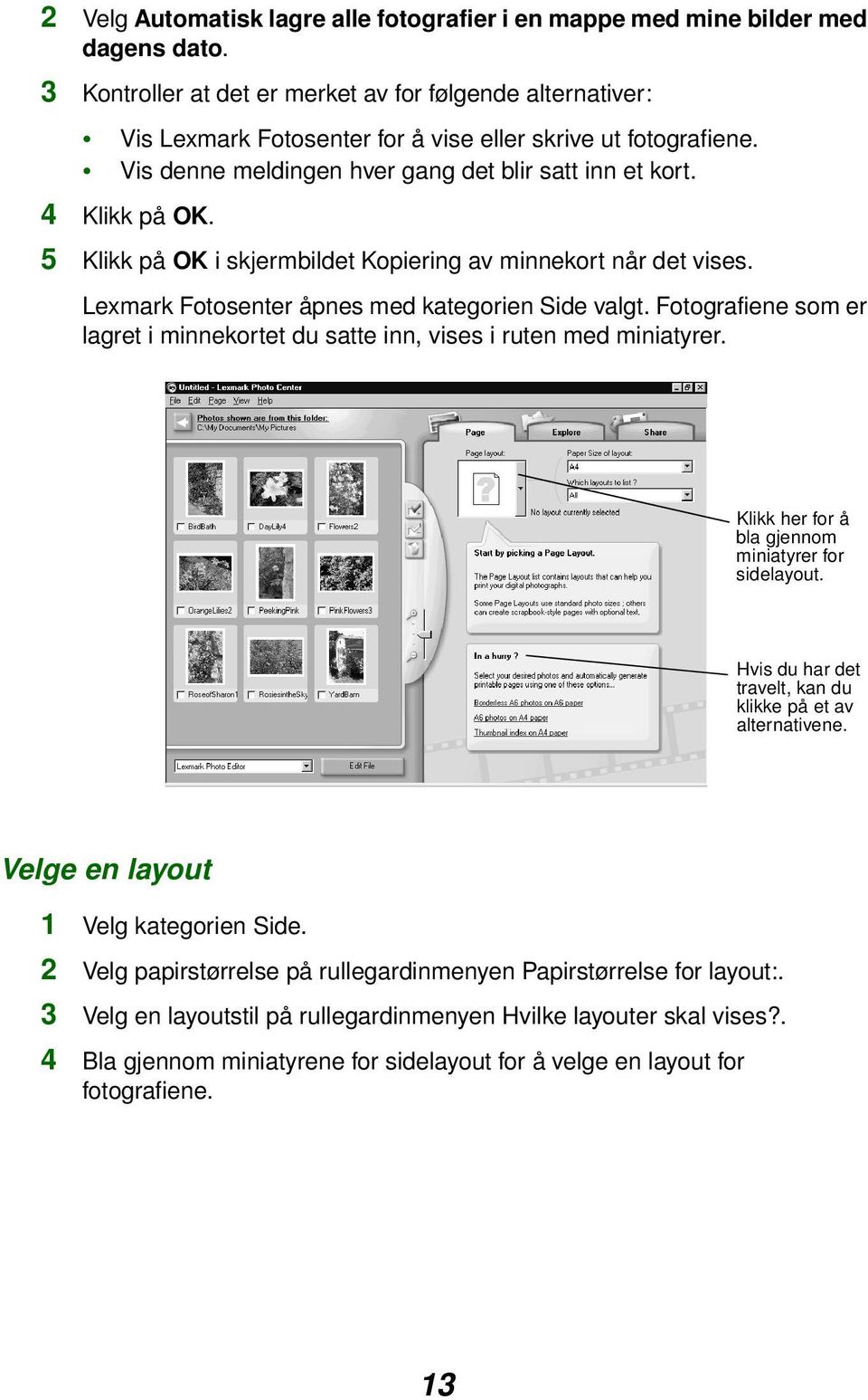 5 Klikk på OK i skjermbildet Kopiering av minnekort når det vises. Lexmark Fotosenter åpnes med kategorien Side valgt.