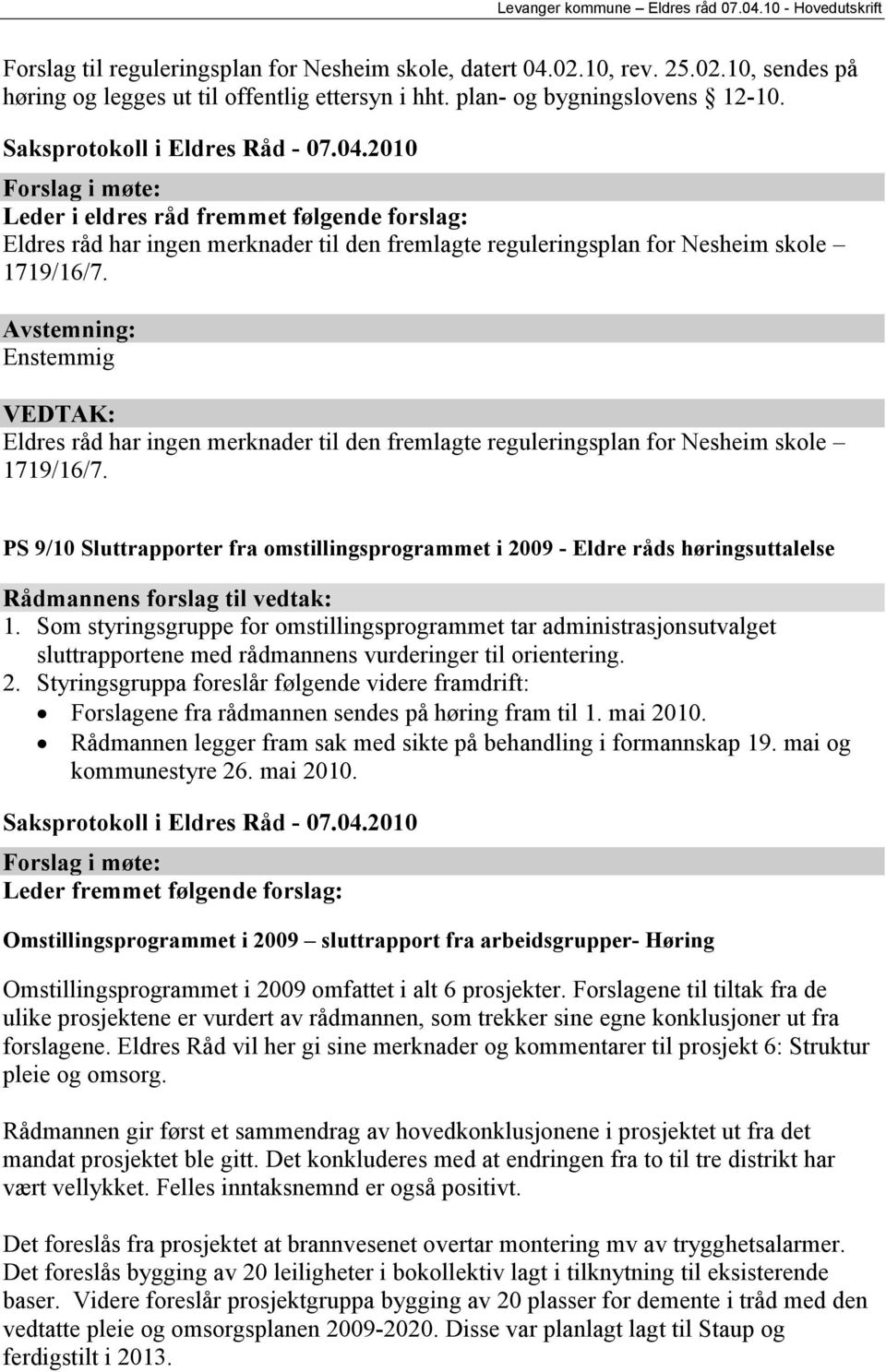 Eldres råd har ingen merknader til den fremlagte reguleringsplan for Nesheim skole 1719/16/7.