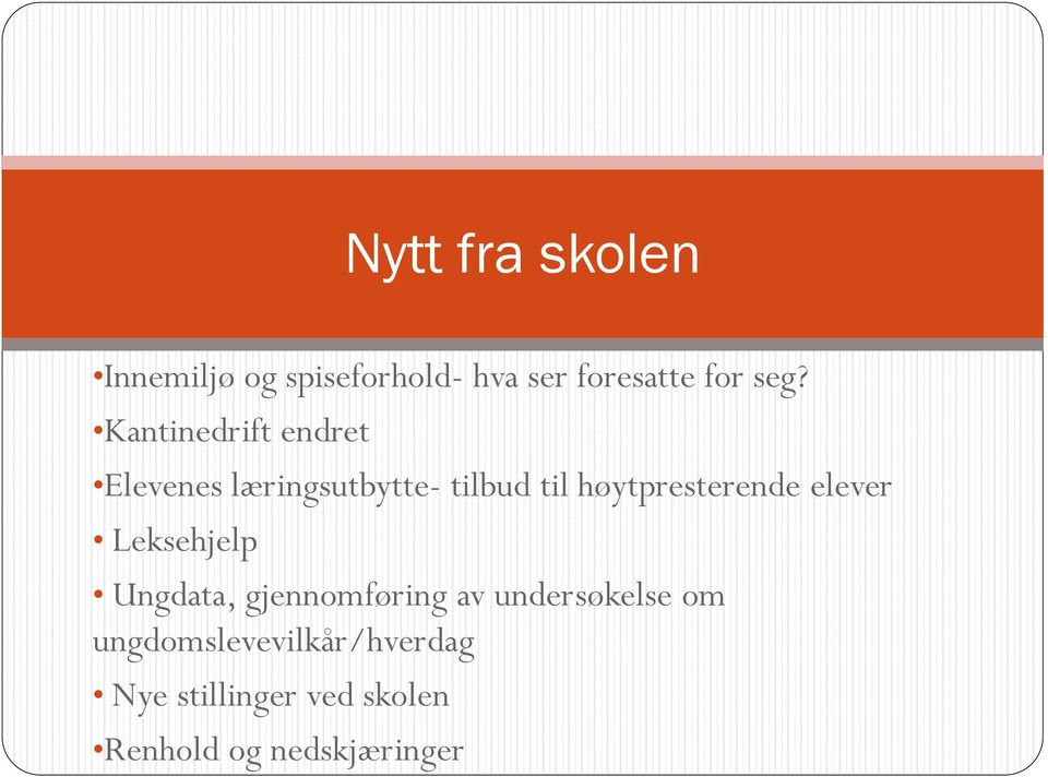 høytpresterende elever Leksehjelp Ungdata, gjennomføring av