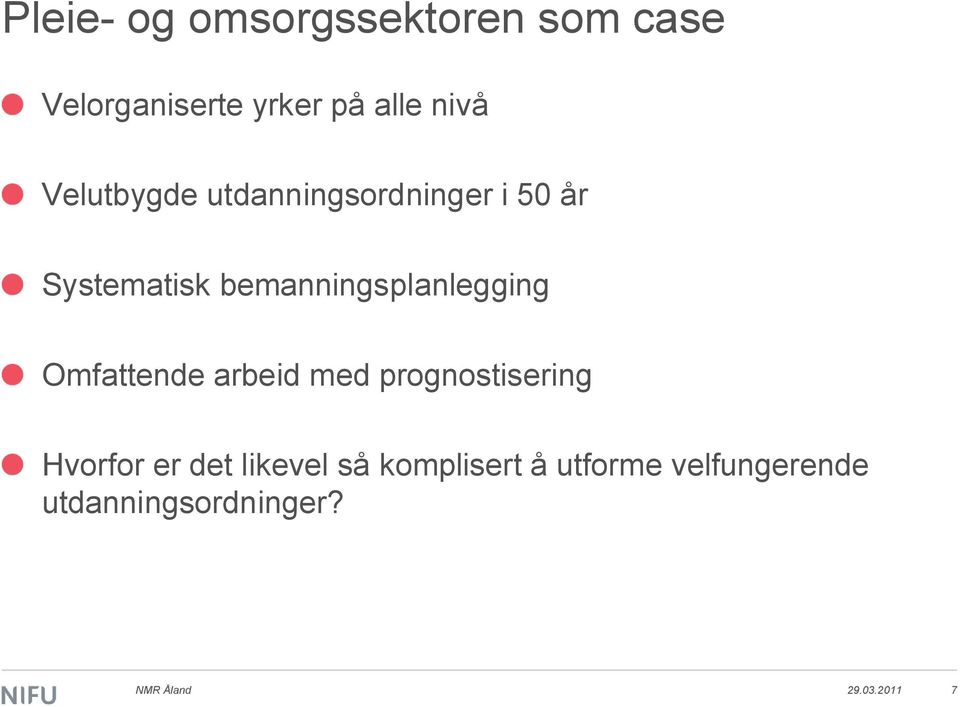 bemanningsplanlegging Omfattende arbeid med prognostisering Hvorfor er