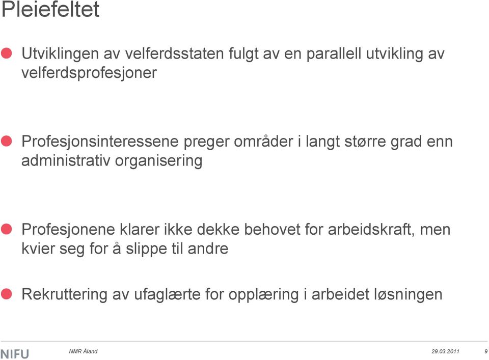 administrativ organisering Profesjonene klarer ikke dekke behovet for arbeidskraft, men