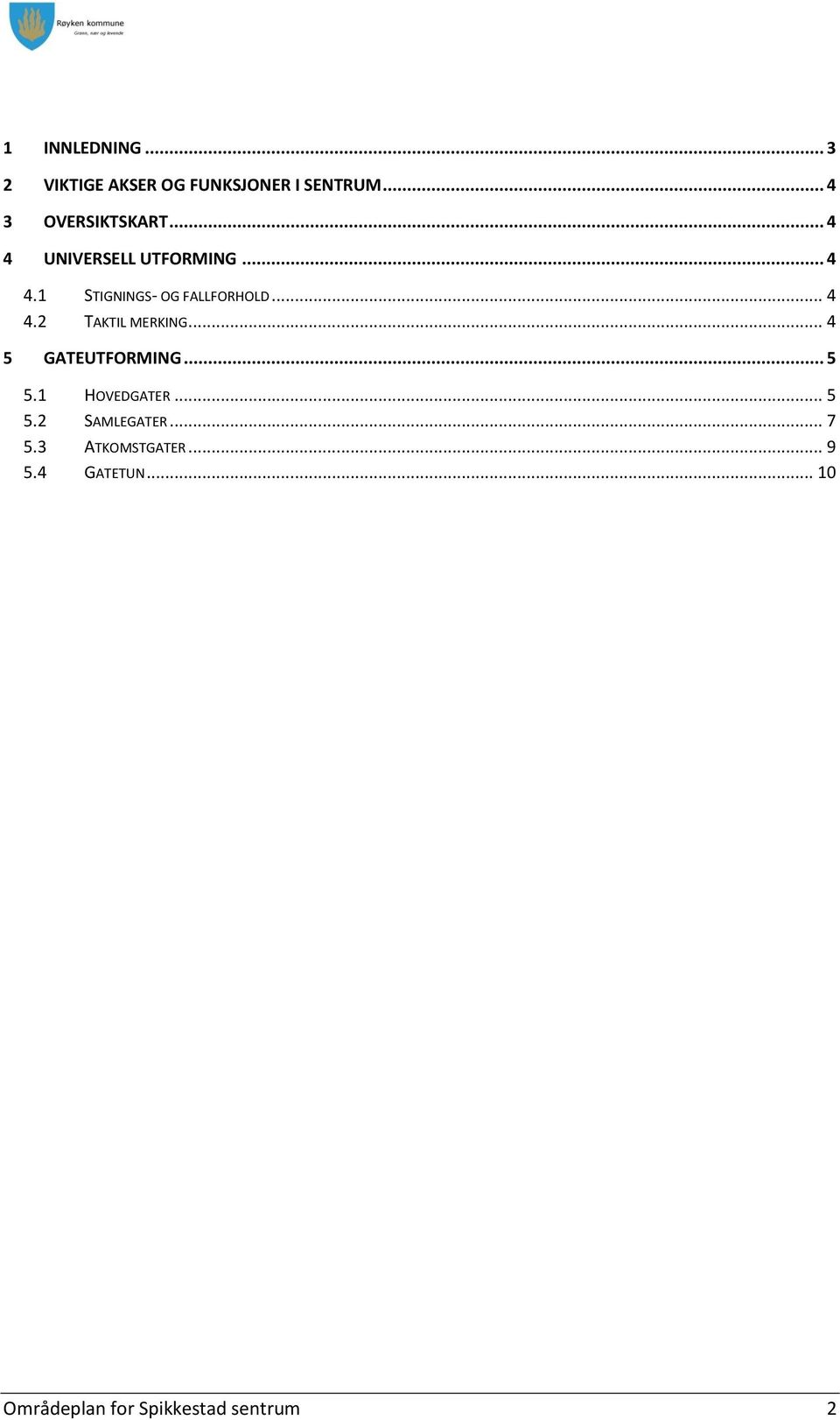 .. 4 5 GATEUTFORMING... 5 5.1 HOVEDGATER... 5 5.2 SAMLEGATER... 7 5.