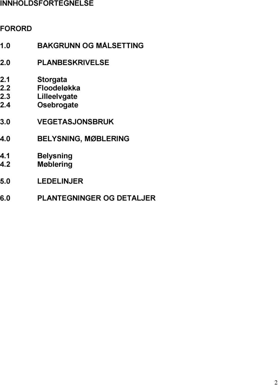 3 Lilleelvgate 2.4 Osebrogate 3.0 VEGETASJONSBRUK 4.