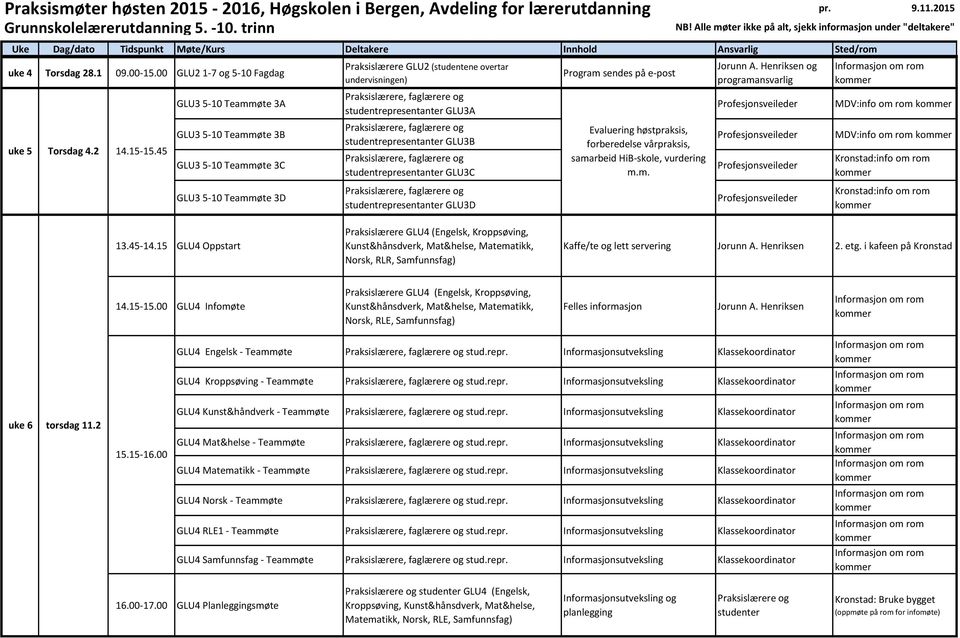 studentrepresentanter GLU3C studentrepresentanter GLU3D MDV:info om rom MDV:info om rom 13.45-14.