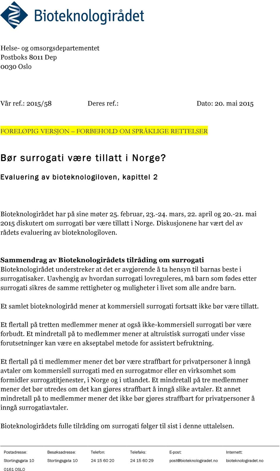 Diskusjonene har vært del av rådets evaluering av bioteknologiloven.