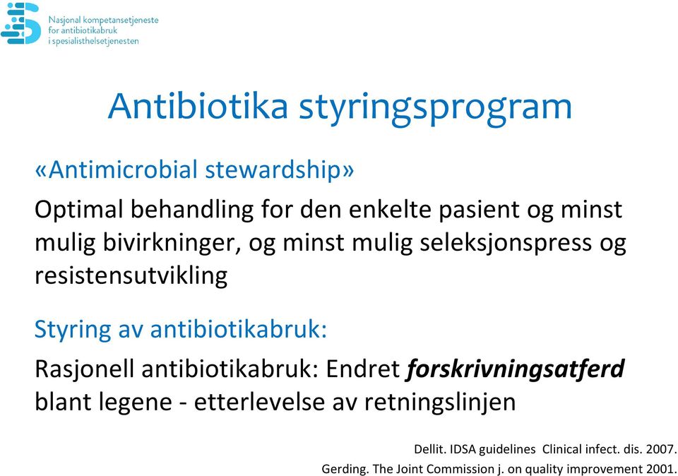 antibiotikabruk: Rasjonell antibiotikabruk: Endret forskrivningsatferd blant legene - etterlevelse av