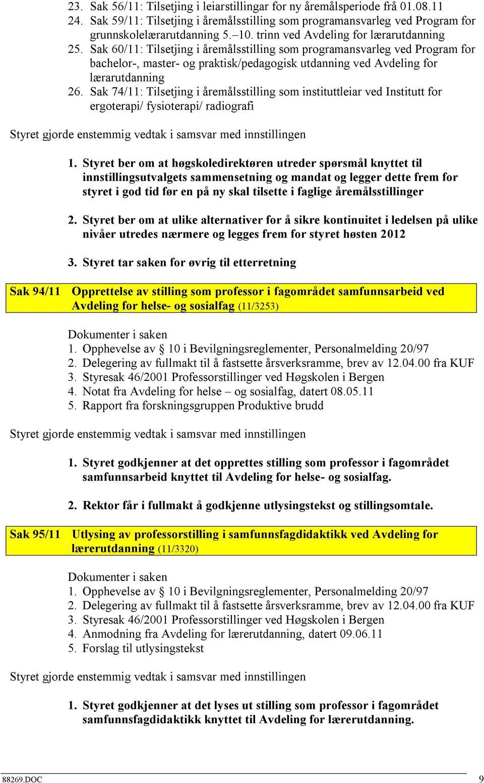 Sak 60/11: Tilsetjing i åremålsstilling som programansvarleg ved Program for bachelor-, master- og praktisk/pedagogisk utdanning ved Avdeling for lærarutdanning 26.