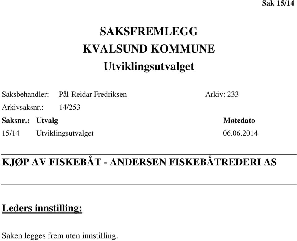 : 14/253 Saksnr.: Utvalg Møtedato 15/14 Utviklingsutvalget 06.