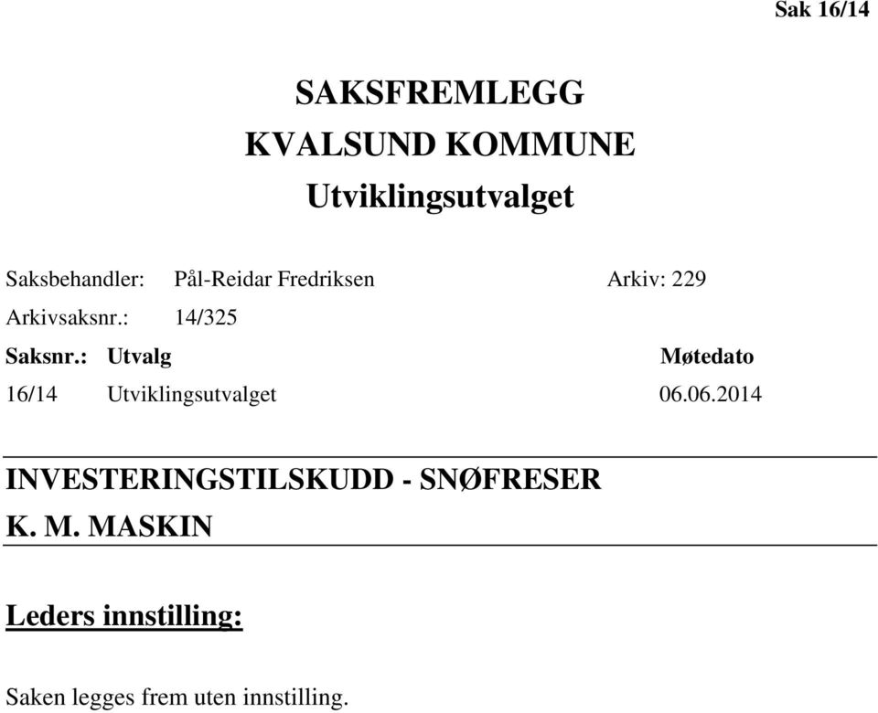 : 14/325 Saksnr.: Utvalg Møtedato 16/14 Utviklingsutvalget 06.