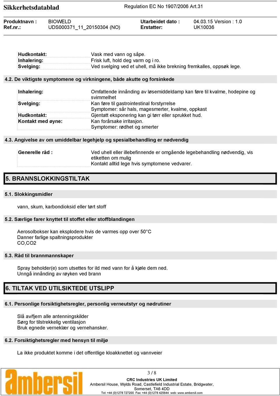 svimmelhet Kan føre til gastrointestinal forstyrrelse Symptomer: sår hals, magesmerter, kvalme, oppkast Gjentatt eksponering kan gi tørr eller sprukket hud. Kan forårsake irritasjon.