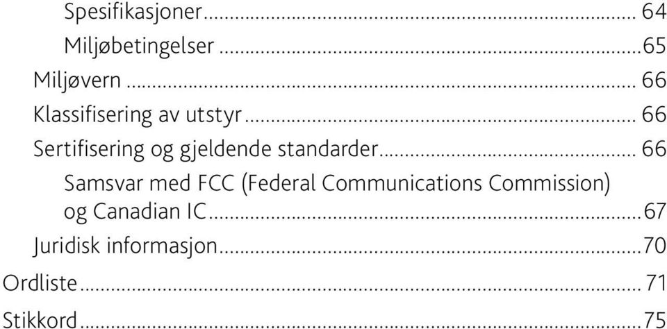 .. 66 Sertifisering og gjeldende standarder.