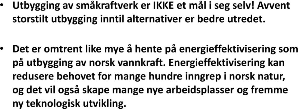 Det er omtrent like mye å hente på energieffektivisering som på utbygging av norsk vannkraft.