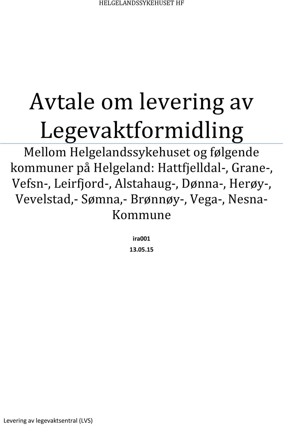 Grane-, Vefsn-, Leirfjord-, Alstahaug-, Dønna-, Herøy-, Vevelstad,-