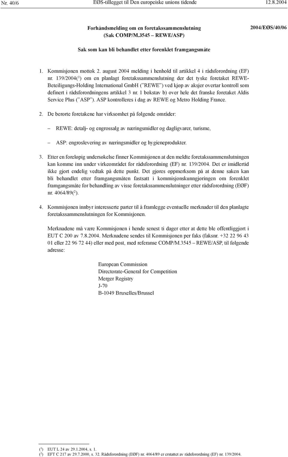 139/2004( 1 ) om en planlagt foretakssammenslutning der det tyske foretaket REWE- Beteiligungs-Holding International GmbH ( REWE ) ved kjøp av aksjer overtar kontroll som definert i rådsforordningens