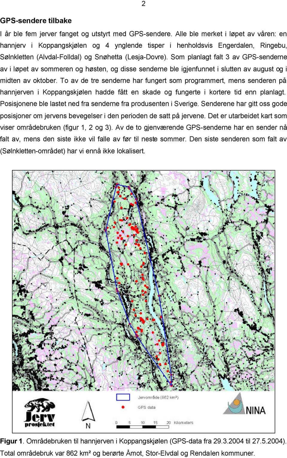 Som planlagt falt 3 av GPS-senderne av i løpet av sommeren og høsten, og disse senderne ble igjenfunnet i slutten av august og i midten av oktober.