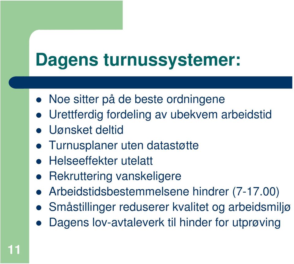 utelatt Rekruttering vanskeligere Arbeidstidsbestemmelsene hindrer (7-17.