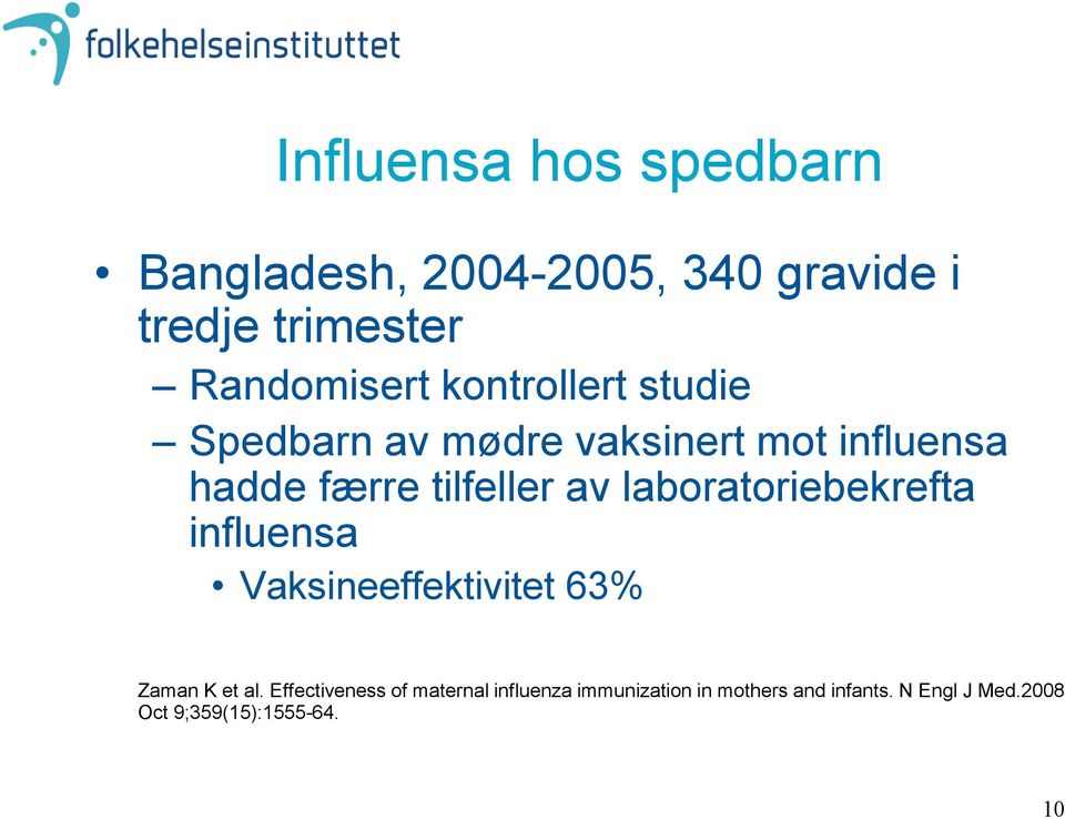 laboratoriebekrefta influensa Vaksineeffektivitet 63% Zaman K et al.